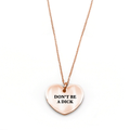 Don’t Be a Dick Necklace - Metal Marvels - Bold mantras for bold women.